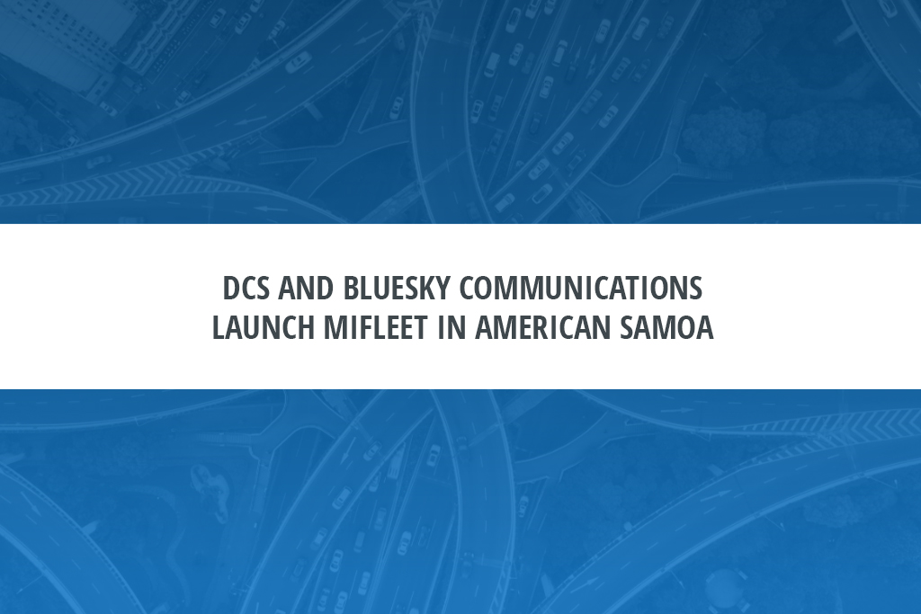 Read more about the article DCS and Bluesky Communications Launch MiFleet in American Samoa